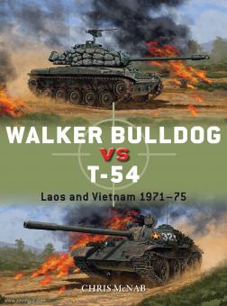 McNab, Chris/Gilliland, Alan (Illustr.)/Shumate, Johnny (Illustr.): Walker Bulldog vs T-54. Laos and Vietnam 1971-75 