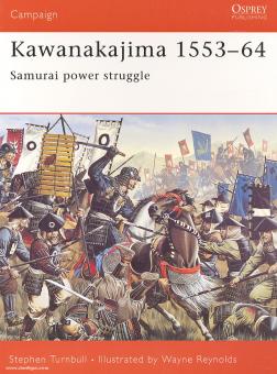 Turnbull, S./Reynolds, W. (Illustr.): Kawanakajima 1553-64. Samurai Power Struggle 