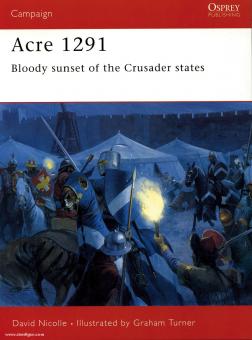 Nicolle, D./Turner, G. (Illustr:): Acre 1291. The Final Battle for the Holy Land 