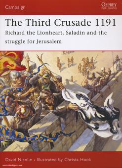 Nicolle, D./Hook, C. (Illustr.): The Third Crusade 1191. Richard the Lionheart, Saladin and the Struggle for Jerusalem 
