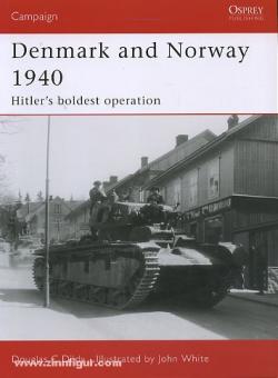 Dildy, D./White, J. (Illustr.): Denmark and Norway 1940. Hitler's boldest operation. 
