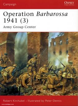 Kirchubel, R./Dennis, P. (Illustr.) : Opération Barbarossa 1941. 3e partie : Army Group Center 