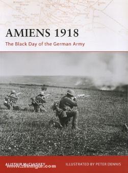 McCluskey, A./Dennis, P. (Illustr.): Amiens 1918. The Black Day of the German Army 