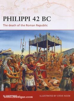 Sheppard, S./Noon, S. (Illustr.): Philippi 42 BC. The death of the Roman Republic 