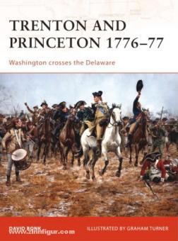 Bonk, D./Turner, G. (Illustr.): Trenton and Princeton 1776-77. Washington crosses the Delaware 