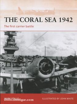 Stille, M./White, J. (Illustr.) : The Coral Sea 1942. The first carrier battle (La première bataille des porte-avions) 
