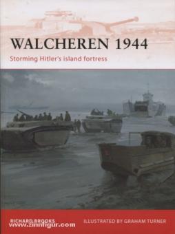 Brooks, R./Turner, G. (ill.) : Walcheren 1944. à l'assaut de la forteresse islandaise d'Hitler 