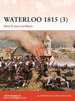 Franklin, J./Embleton, G. (ill.) : Waterloo 1815. 3ème partie : Mont St. Jean et Wavre 