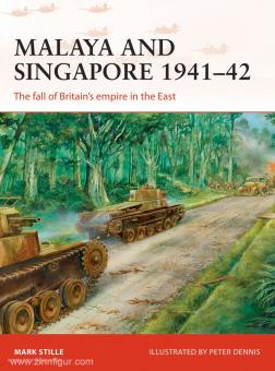 Stille, M./Dennis, P. (Illustr.) : Malaya et Singapour 1941-42. La chute de l'empire britannique à l'Est 