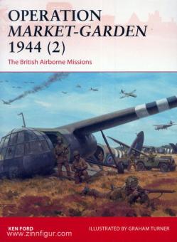 Ford, K./Noon, S. (Illustr.): Operation Market-Garden 1944 Teil 2: The British Airborne Missions 