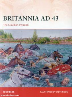 Fields, Nic/Noon, Steve (Illustr.) : Britannia AD 43. L'invasion claudienne 