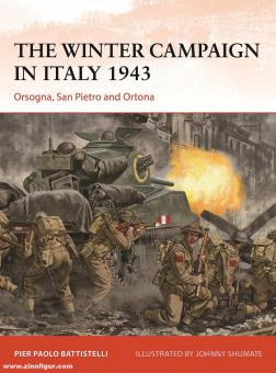 Battistelli, Pier Paolo/Shumate, Johnny (Illustr.): The Winter Campaign in Italy 1943. Orsogna, San Pietro and Ortona 