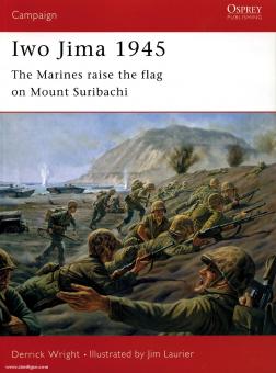 Wright, D./Laurier, J. : Iwo Jima 1945. Les Marines lèvent le drapeau sur le mont Suribachi 