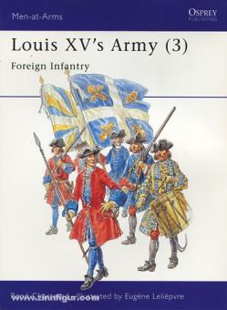 Chartrand, R./Leliepvre, E. (Illustr.): Louis XV's Army Teil 3: Foreign Infantry 