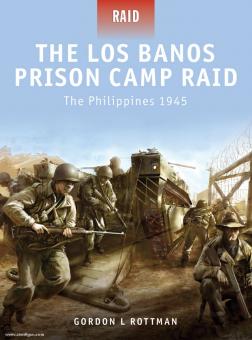 Rottman, G. L./Shumate, J. (Illustr.) : The Los Banos Prison Camp Raid. Les Philippines 1945 