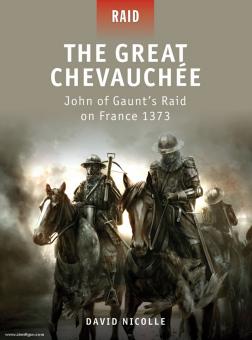 Nicolle, D./Dennis, P. (Illustr.): The great Chevauchée. John of Gaunt's Raid on France 1373 