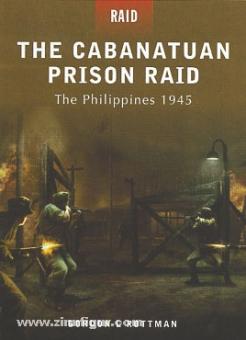 Rottman, G. L./Kozik, M. (Illustr.)/Gerrard, H. (Illustr.): The Cabanatuan Prison Raid. The Philippines 1945 