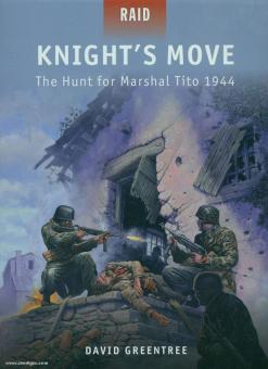Greentree, D.: Knight's Move. The Hunt for Marshal Tito 1944 