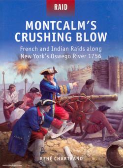 Chartrand, R./Dennis, P. (Illustr.): Montcalm's Crushing Blow. French and Indian Raids along New York's Oswego River 1756 