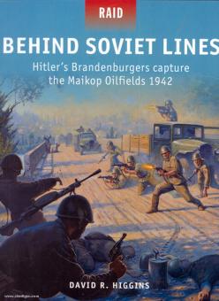 Higgins, D./Shumate, J. (Illustr.) : Behind Soviet Lines. Les Brandebourgeois d'Hitler capturent les champs pétrolifères de Maikop en 1942 