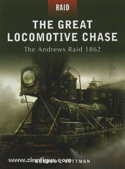 Rottman, G. L./Kosik, M. (Illustr.): The Great Locomotive Chase. The Andrew's Raid 1862 