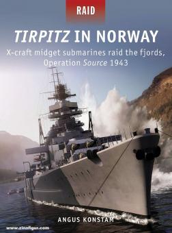 Konstam, Angus/TBC (Illustr.) : Tirpitz in Norway. Les sous-marins midget X-Craft à l'assaut des fjords, opération Source 1943 