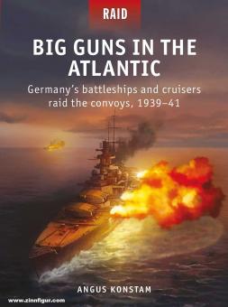 Konstam, Angus/Groult, Edouard A. (Illustr.) : Big Guns in the Atlantic. Les cuirassés et les croiseurs allemands à l'assaut des convois, 1939-41 