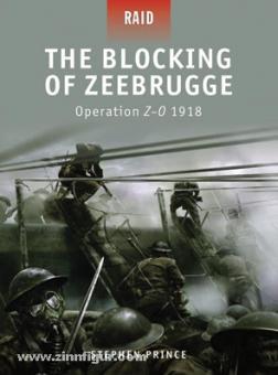 Prince, S./Rava, G. (Illustr.): The Blocking of Zeebrugge. Operation Z-O 1918 