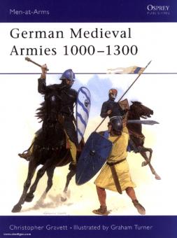 Gravett, C./Turner, G. (Illustr.): German Medieval Armies 1000-1300 