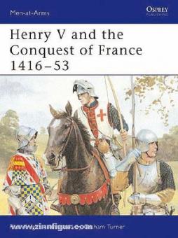 Knight, P./Turner, G. (Illustr.): Henry V and the Conquest of France 1416-53 