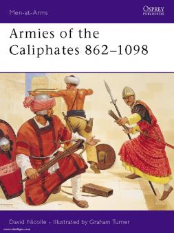 Nicolle, D./Turner, G. (Illustr.): Armies of the Caliphates 862-1098 