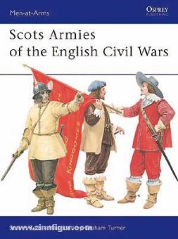 Reid, S./Turner, G. (ill.) : Scots Armies of the English Civil Wars (Armées écossaises des guerres civiles anglaises) 