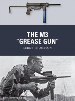 Thompson, L./Hook, A./Gilliland, A. (Illustr.) : Le M3 &quot;Grease Gun&quot; 