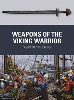 Williams, Gareth/Shumate, Johnny (Illustr.): Weapons of the Viking Warrior 