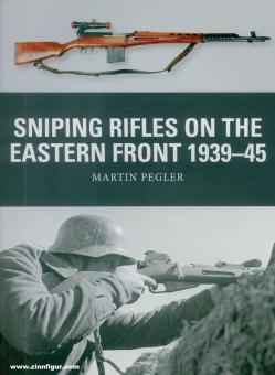 Pegler, Martin/Shumate, Johnny (Illustr.)/Gilliland, Alan (Illustr.) : Sniping Rifles on the Eastern Front 1939-1945 