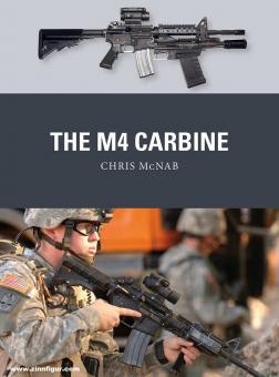 McNab, Chris/Shumate, Johnny (Illustr.)/Gilliland, Alan (Illustr.): The M4 Carbine 