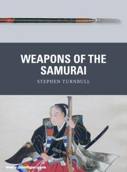 Turnbull, Stephen/Shumate, Johnny (Illustr.)/Gilliland, Alan (Illustr.): Weapons of the Samurai 