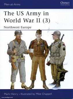 Henry, M./Chappell, M. (Illustr.) : US Army in World War II. 3ème partie : Northwest Europe 