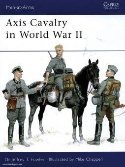 Fowler, J. T./Chappell, M. (Illustr.) : Axis Cavalry in World War II 