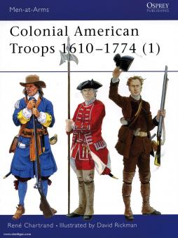 Chartrand, R./Rickman, D. (Illustr.) : Colonial American Troops 1610-1774. 1ère partie : Les milices des colons américains 