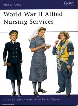 Brayley, M. J./Bujeiro, R. (Illustr.): World War II Allied Nursing Services 