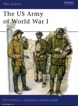 Henry M. R./Walsh, S. (Illustr.): The US Army of World War I 