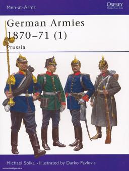 Solka, M./Pavlivic, D. (Illustr.): German Armies 1870-71. Teil 1: Prussia 