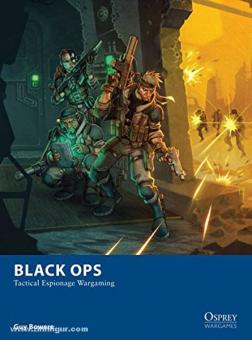Burmak, D./Egerkrans, J. (Illustr.): Black Ops. Tactical Espionage Wargaming 