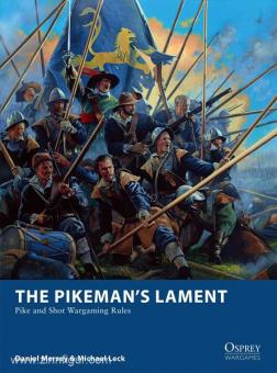 Mersey, D./Leck, M./Stacey, M. (Illustr.) : La complainte de Pikeman. Règles de jeu de guerre Pike and Shot 