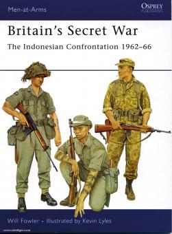 Fowler, W./Lyles, K. (Illustr.) : Britain's Secret War. La confrontation indonésienne 1962-66 