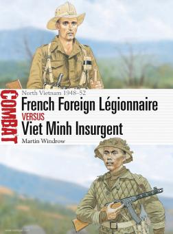 Windrow, Martin/Shumate, Johnny (Illustr.) : Légionnaire étranger français contre insurgé Viet Minh. Nord du Vietnam 1948-52 