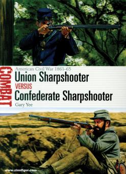 Yee, Gary : Union Sharpshooter vs Confederate Sharpshooter. La guerre civile américaine 1861-65 