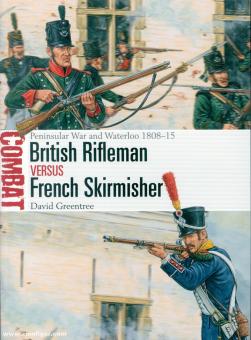 Greentree, David/Hook, Adam (Illustr.) : Le fusilier britannique contre le tirailleur français. La guerre péninsulaire et Waterloo 1808-15 