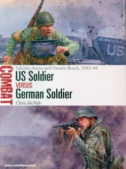 McNab, Chris/Noon, Steve (Illustr.) : US Soldier vs German Soldier. Salerno, Anzio, et Omaha Beach, 1943-44 